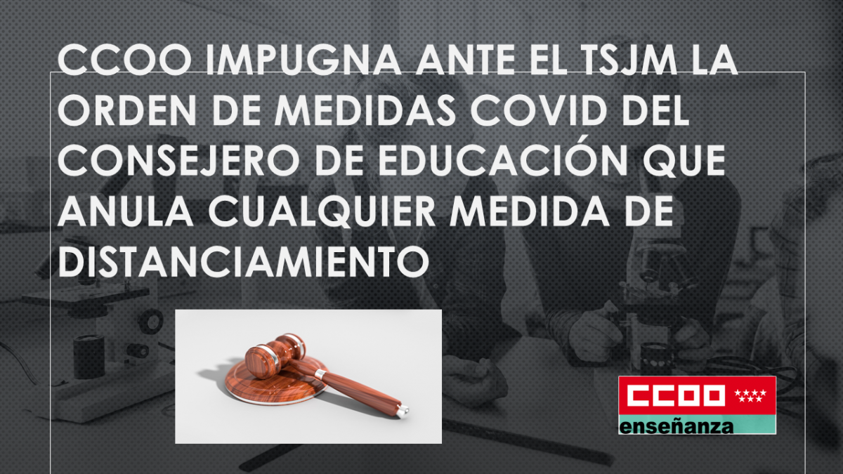 CCOO ha impugnado ante el TSJM la Orden de medidas COVID del consejero de Educacin, que anula cualquier medida de distanciamiento
